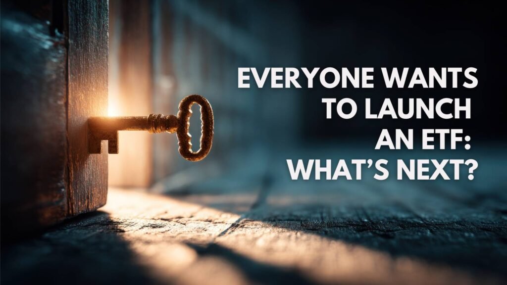 Everyone wants to launch an ETF. Few think about what comes next. - newsletter header visual